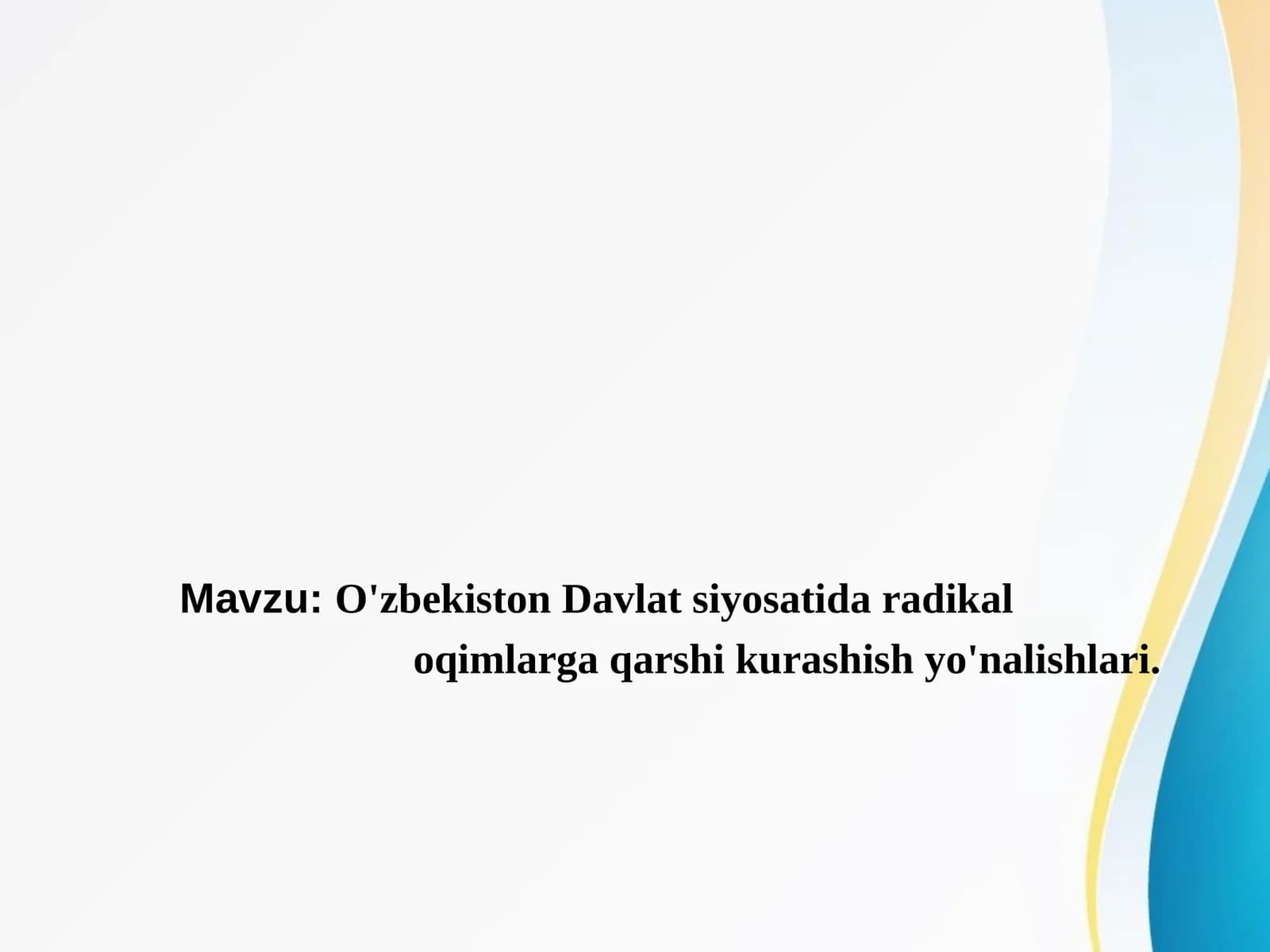 O'zbekiston Davlat siyosatida radikal oqimlarga qarshi kurashish yo'nalishlari
