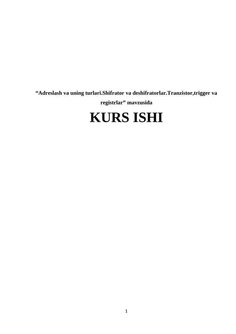 Adreslash va uning turlari.Shifrator va deshifratorlar.Tranzistor,trigger va registrlar