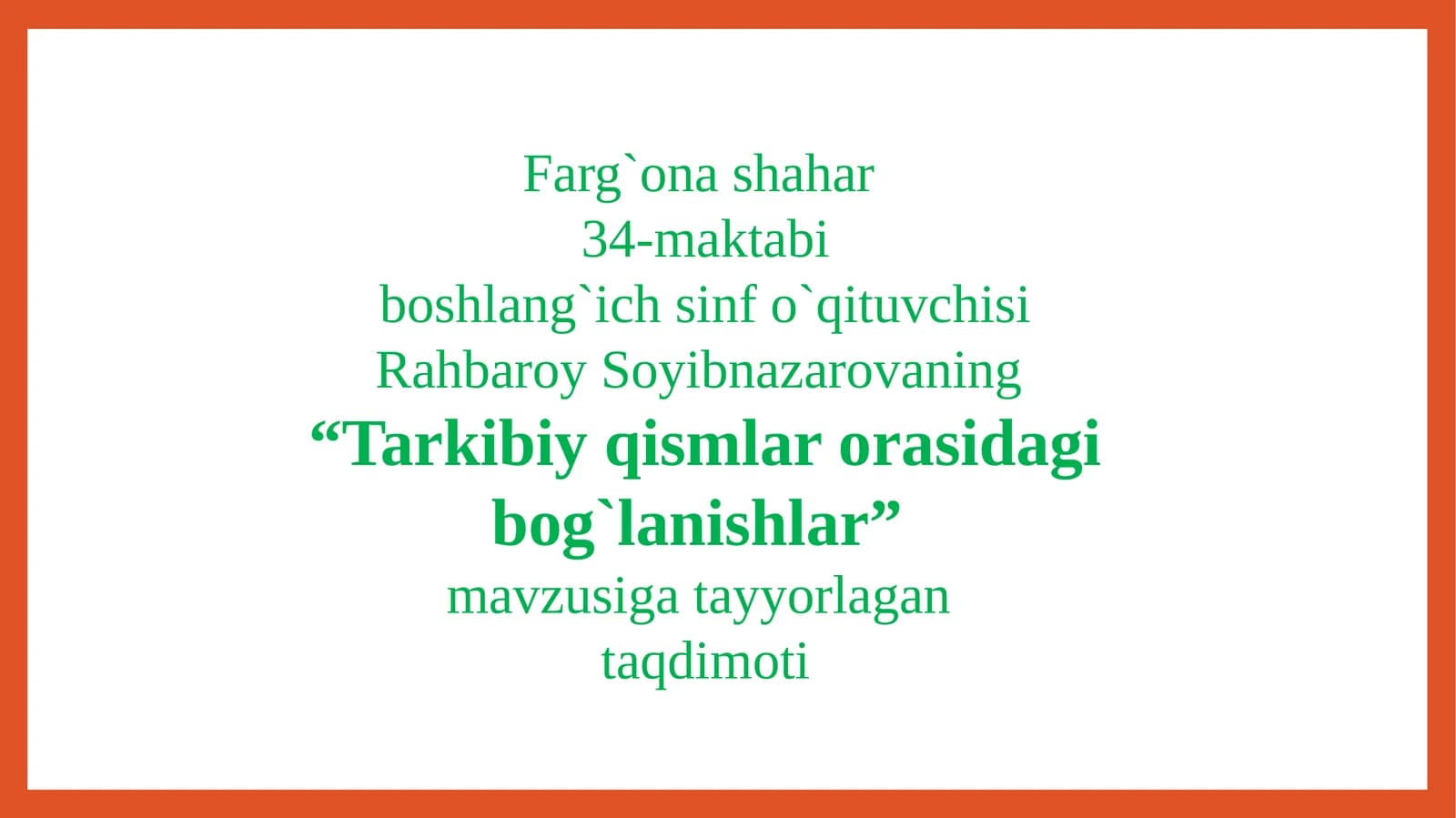 “Tarkibiyqismlarorasidagibog`lanishlar” mavzusigatayyorlagan taqdimoti