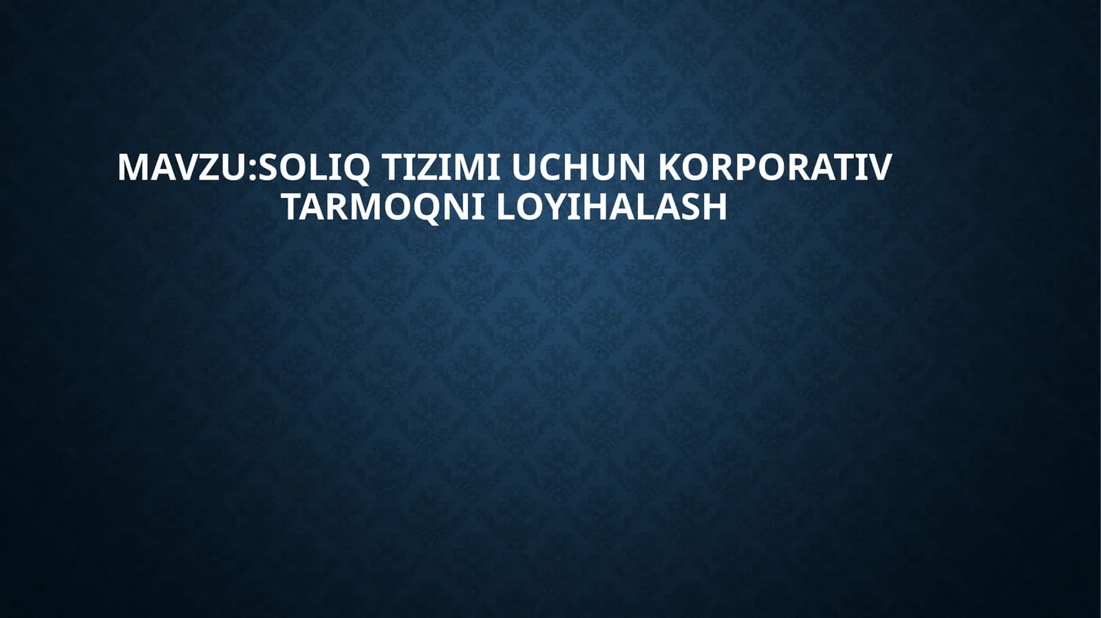Soliqtizimi uchun korporativ tarmoqni loyihalash