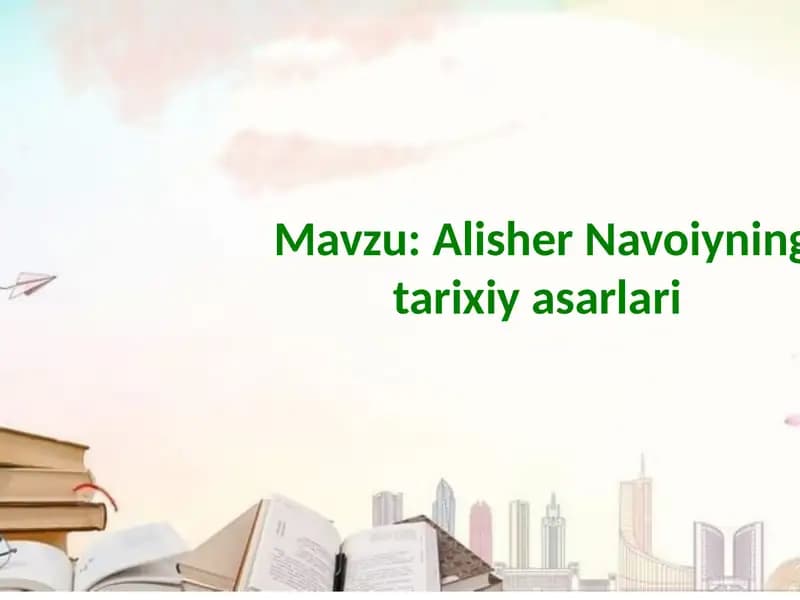 Alisher Navoiyning tarixiy asarlari
