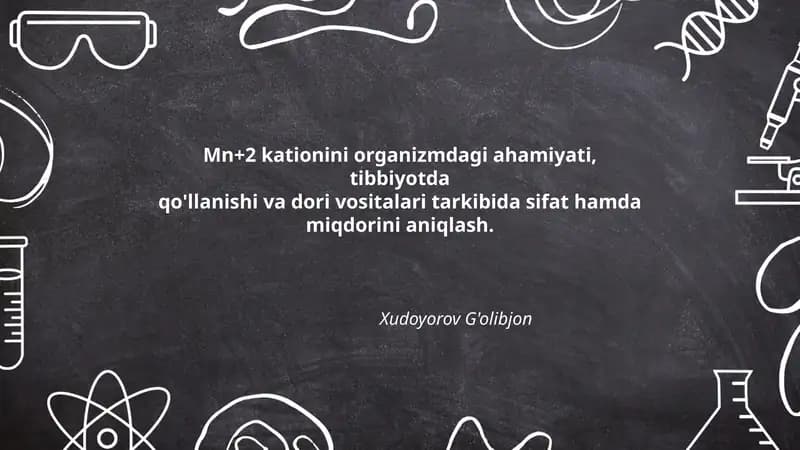 Mn+2 kationini organizmdagi ahamiyati, tibbiyotda qo'llanishi va dori vositalari tarkibida sifat hamda miqdorini aniqlash