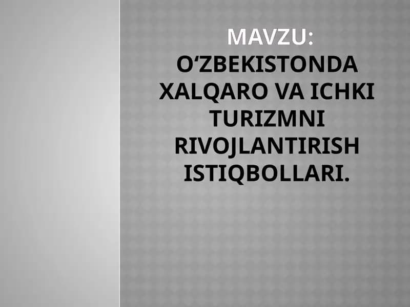 O‘zbekistonda xalqaro va ichki turizmni rivojlantirish istiqbollari.