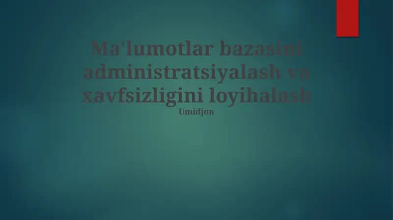 Ma'lumotlar bazasini administratsiyalash va xavfsizligini loyihalash