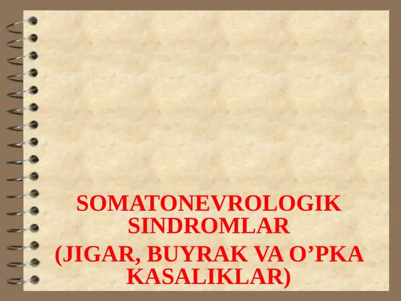 SOMATONEVROLOGIK SINDROMLAR (JIGAR,BUYRAKVA O’PKA KASALIKLAR)