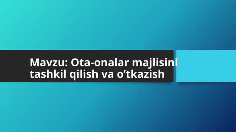 Ota-onalar majlisini tashkil qilish va o’tkazish