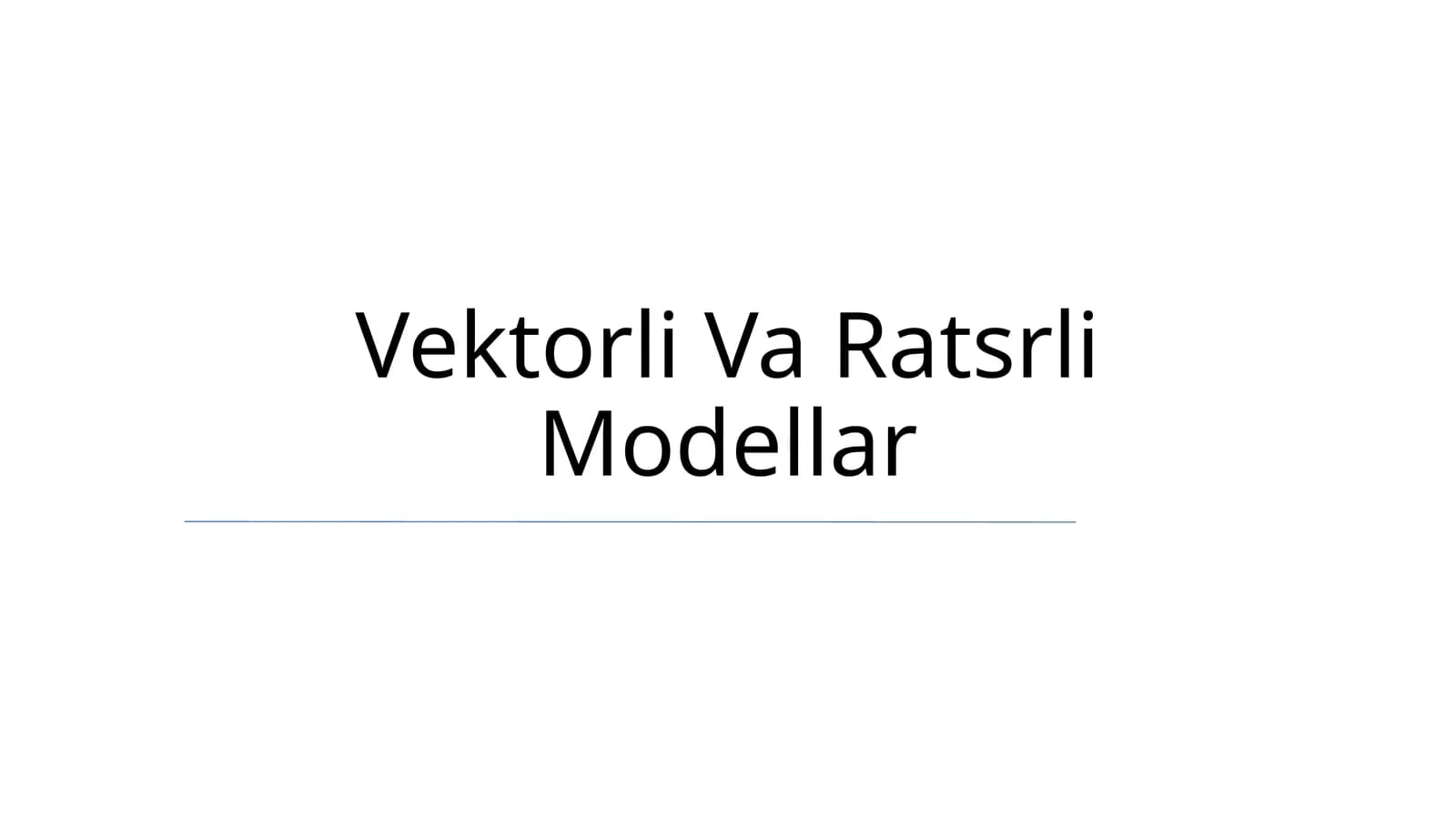 Vektorli Va Ratsrli Modellar