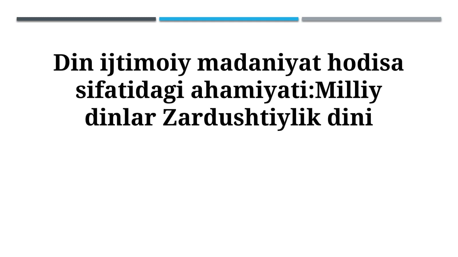 Din ijtimoiy madaniyat hodisa sifatidagi ahamiyati:Milliy dinlar Zardushtiylik dini