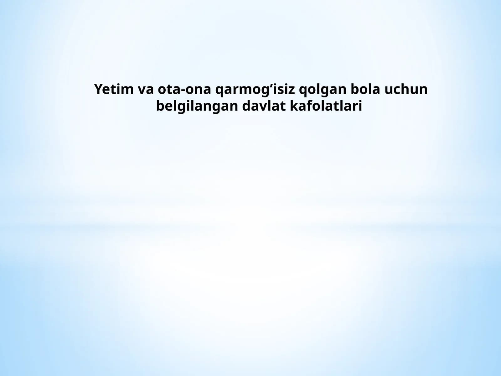 Yetimvaota-onaqarmog’isizqolganbolauchunbelgilangandavlatkafolatlari