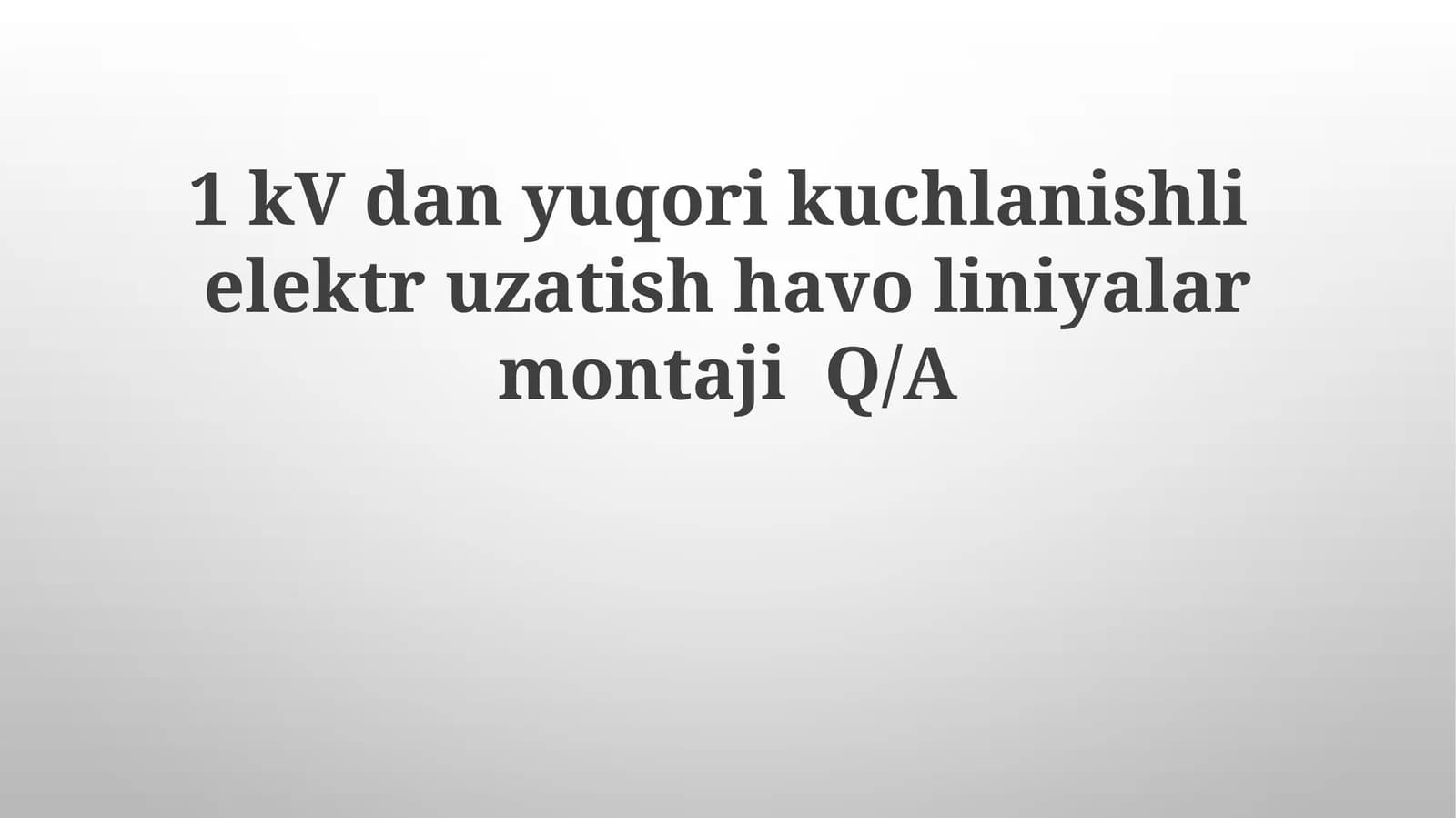 1 kV dan yuqori kuchlanishli elektr uzatish havoliniyalarmontajiQ/A