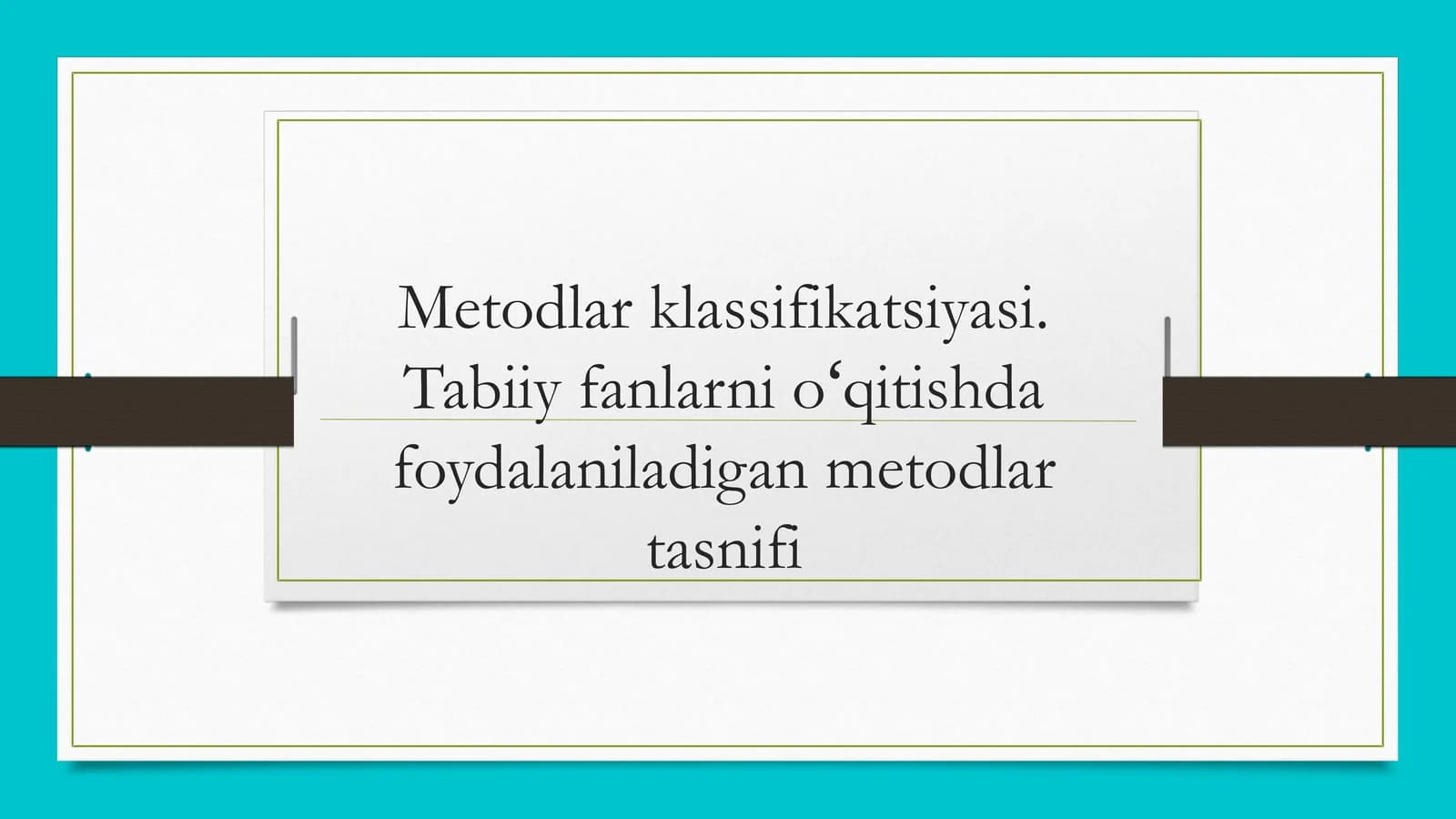 Metodlar klassifikatsiyasi. Tabiiy fanlarni oʻqitishda foydalaniladigan metodlar tasnifi