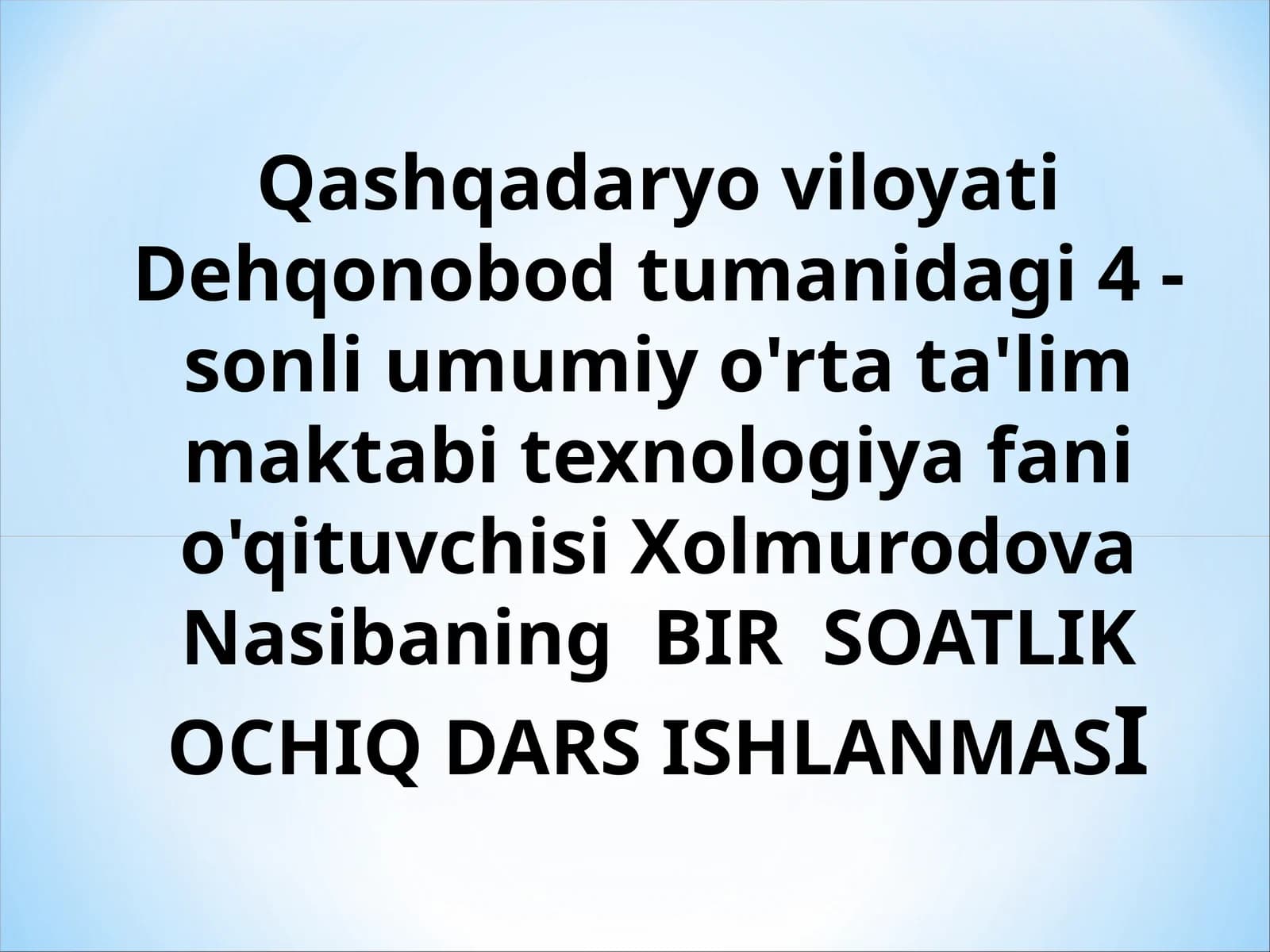 BIR SOATLIK OCHIQ DARS ISHLANMASI
