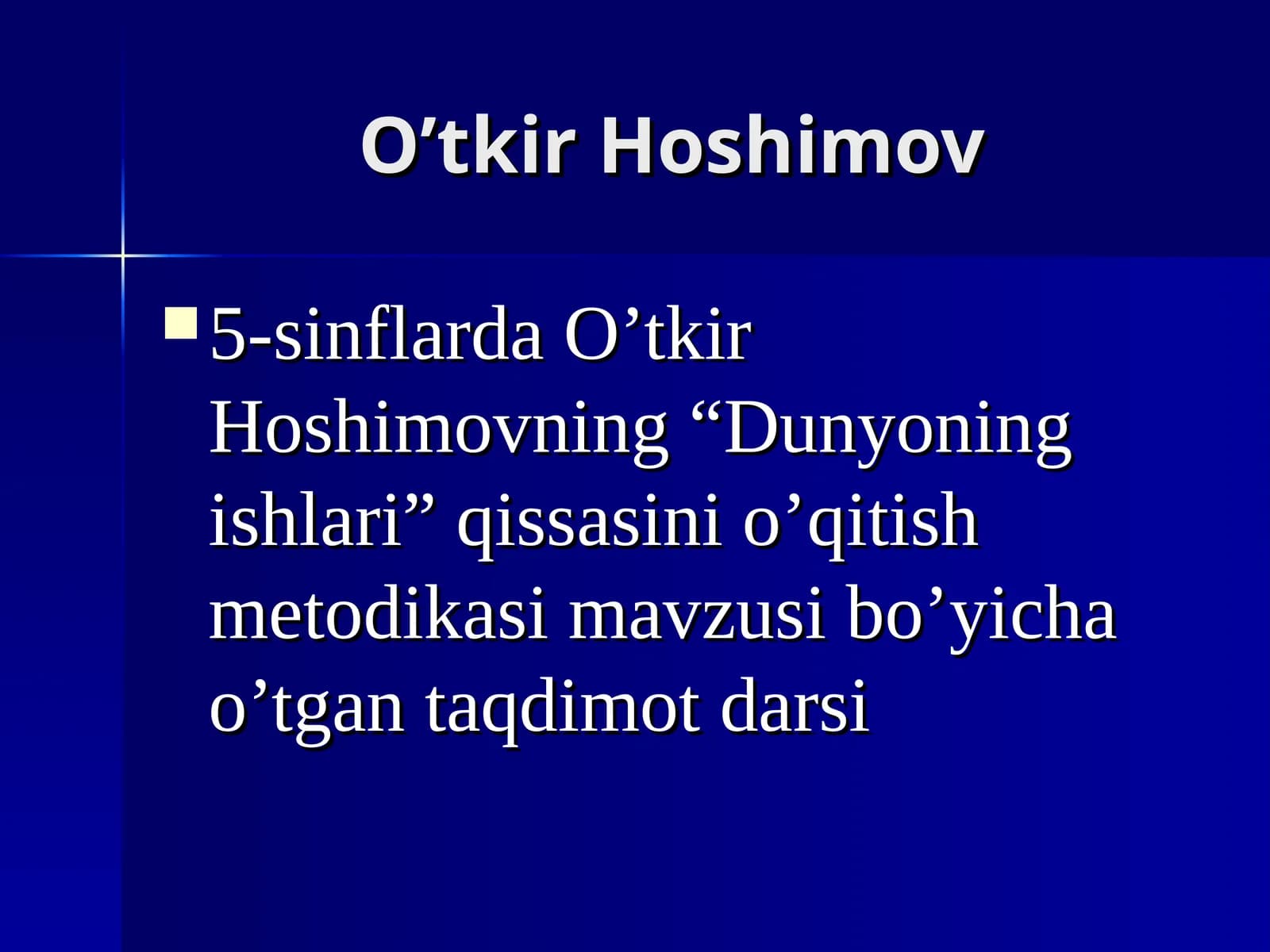 O’tkir Hoshimovning "Dunyoning ishlari" qissasini o’qitish metodikasi