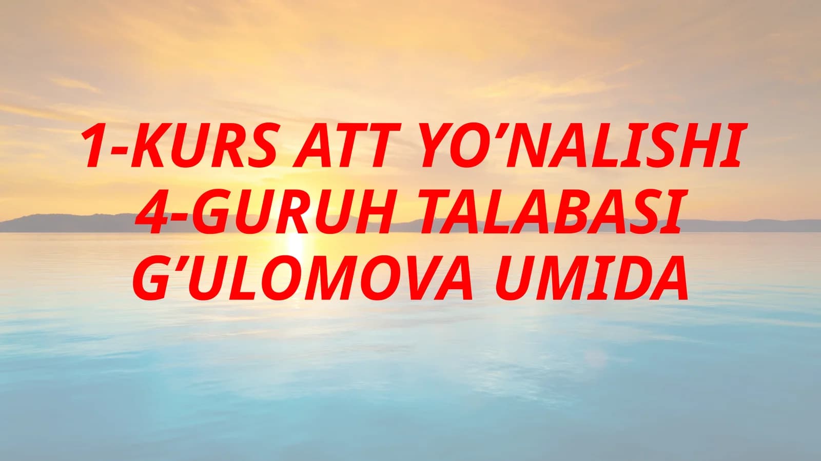 KURS ATT YO’NALISHI 4-GURUH TALABASI G’ULOMOVA UMIDA