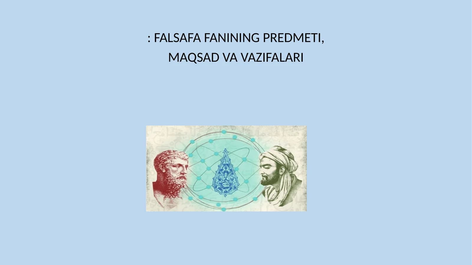 FALSAFA FANINING PREDMETI, MAQSAD VA VAZIFALARI