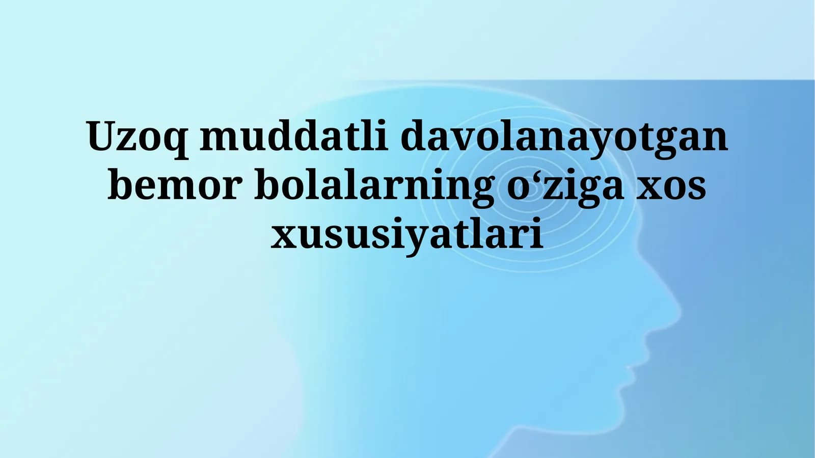 Uzoq muddatli davolanayotgan bemor bolalarning o‘zigaxosxusiyatlari