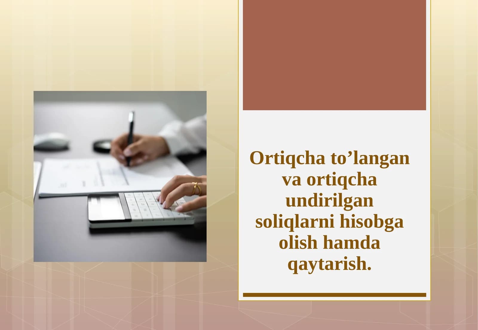 Ortiqcha to’langan va ortiqcha undirilgan soliqlarni hisobga olish hamda qaytarish.