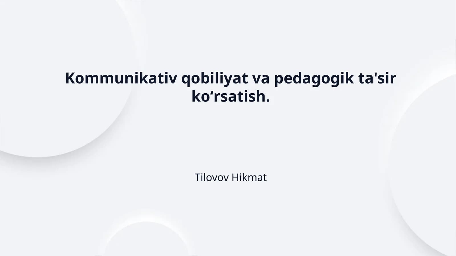 Kommunikativ qobiliyat va pedagogik ta'sir koʻrsatish.