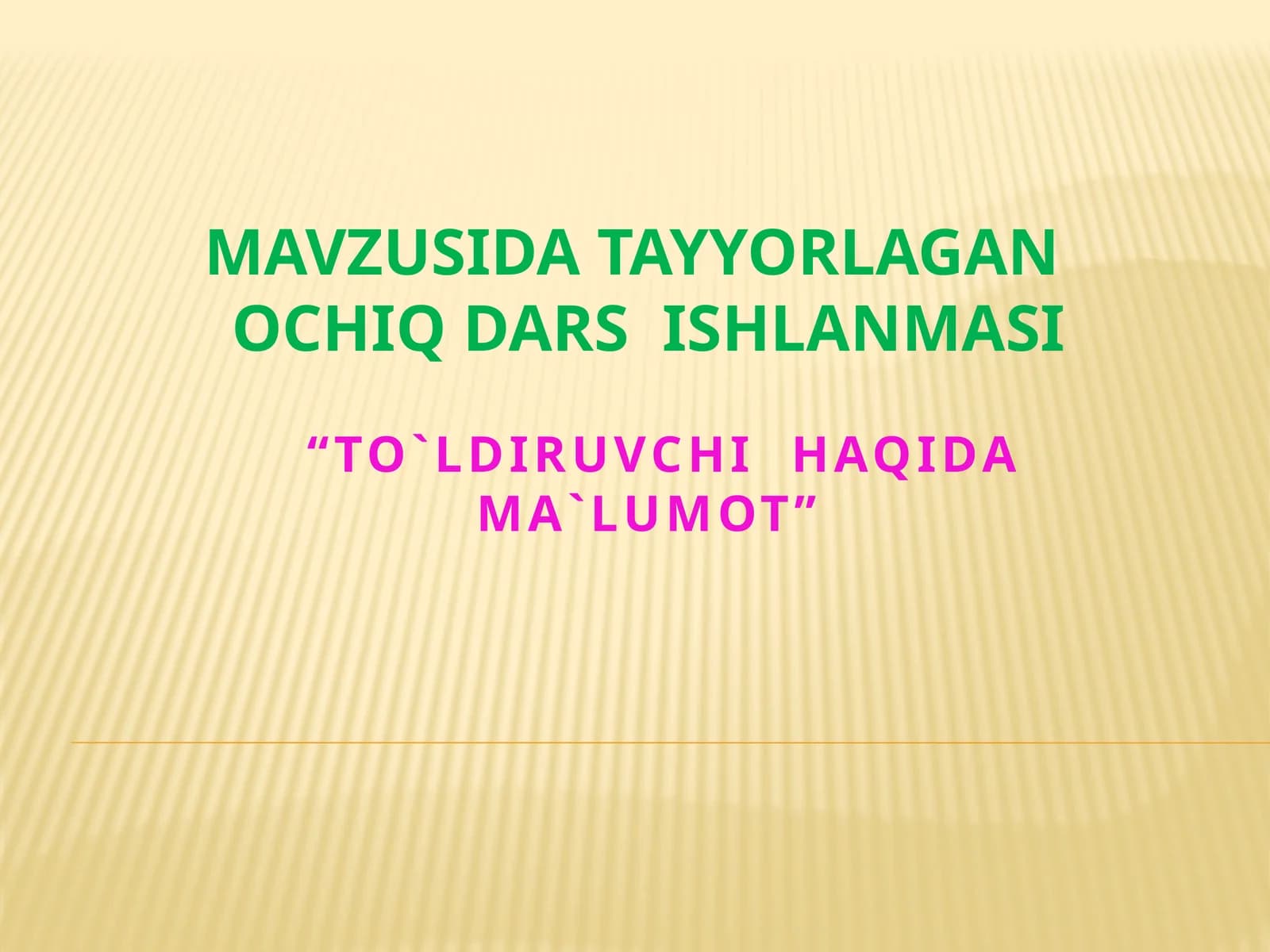 “TO`LDIRUVCHI HAQIDA MA`LUMOT”