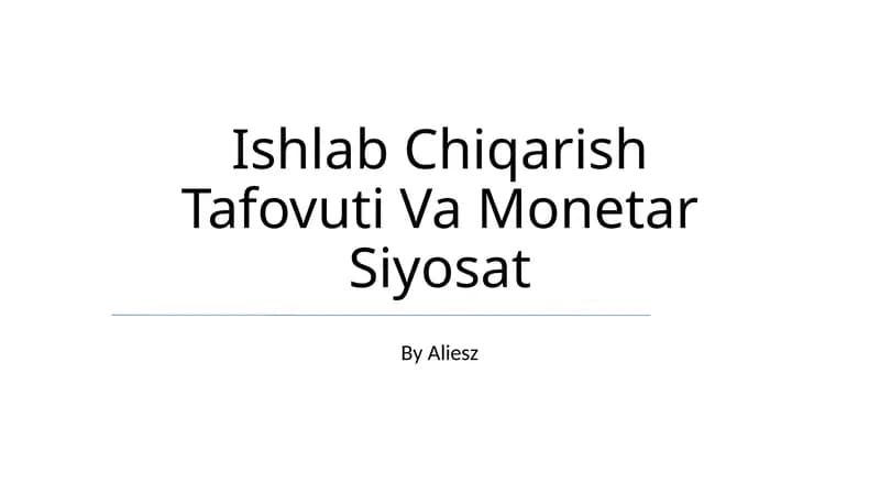 Ishlab Chiqarish Tafovuti Va Monetar Siyosat