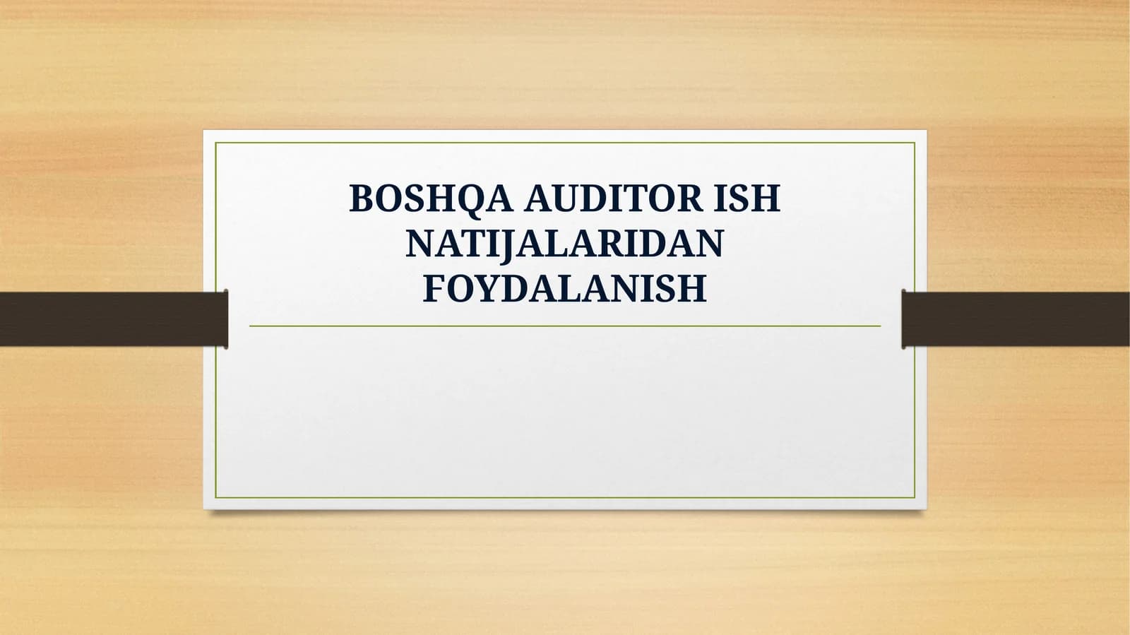 BOSHQA AUDITOR ISH NATIJALARIDAN FOYDALANISH