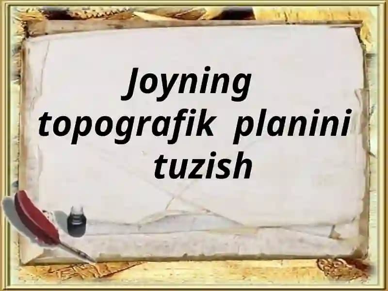 Joyning topografik planini tuzish