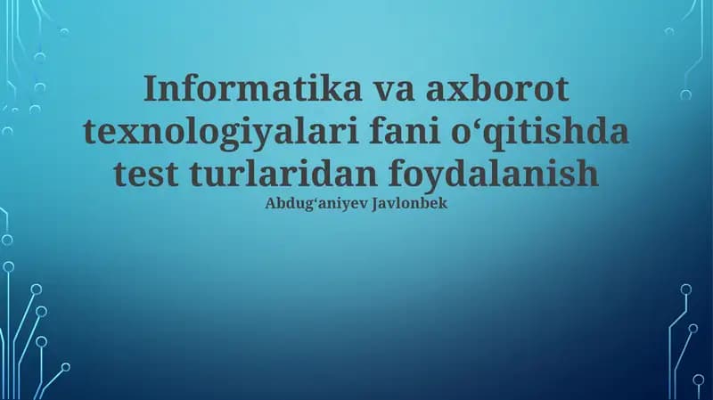 Informatika va axborot texnologiyalari fani o‘qitishda test turlaridan foydalanish
