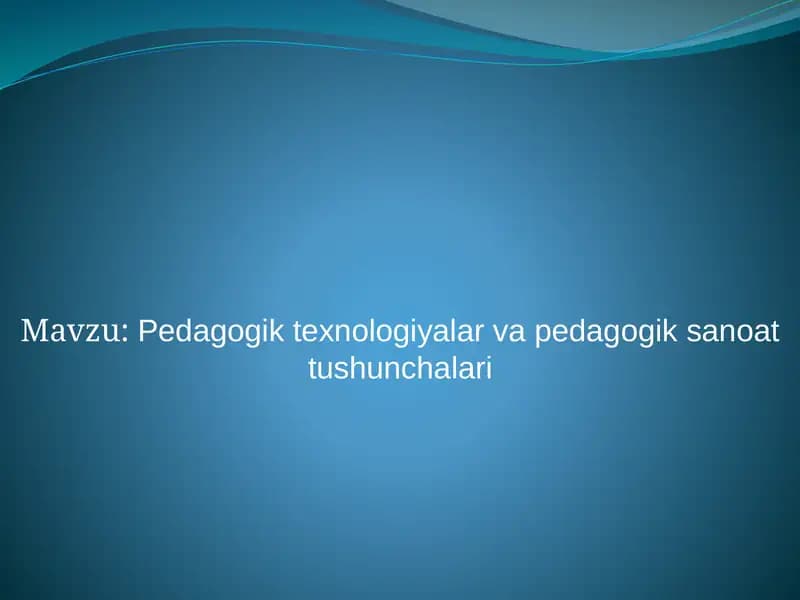 Pedagogik texnologiyalar va pedagogik sanoat tushunchalari