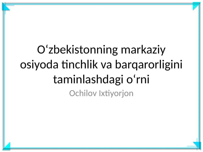 Oʻzbekistonning markaziy osiyoda tinchlik va barqarorligini taminlashdagi oʻrni