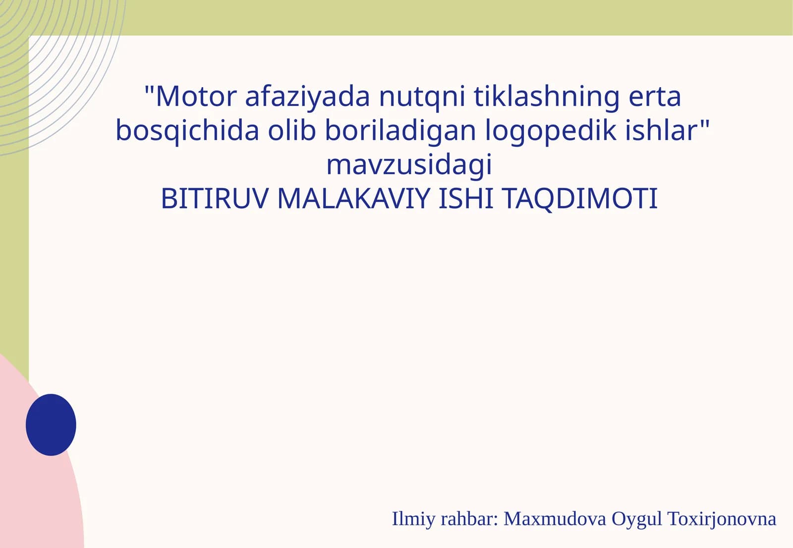 "Motor afaziyada nutqni tiklashning erta bosqichida olib boriladigan logopedik ishlar" mavzusidagi BITIRUV MALAKAVIY ISHI TAQDIMOTI