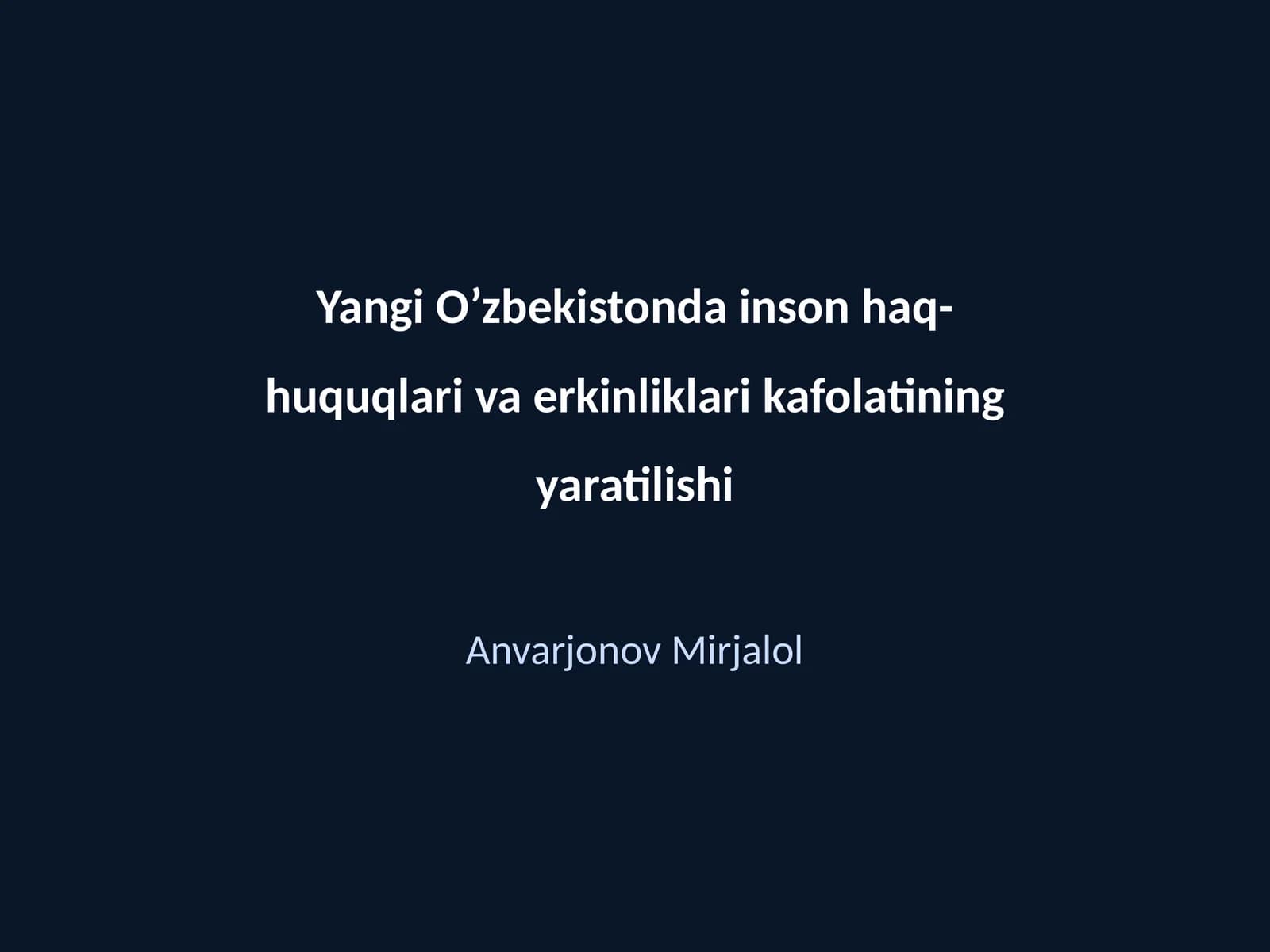 Yangi O’zbekistonda inson haq-huquqlari va erkinliklari kafolatining yaratilishi