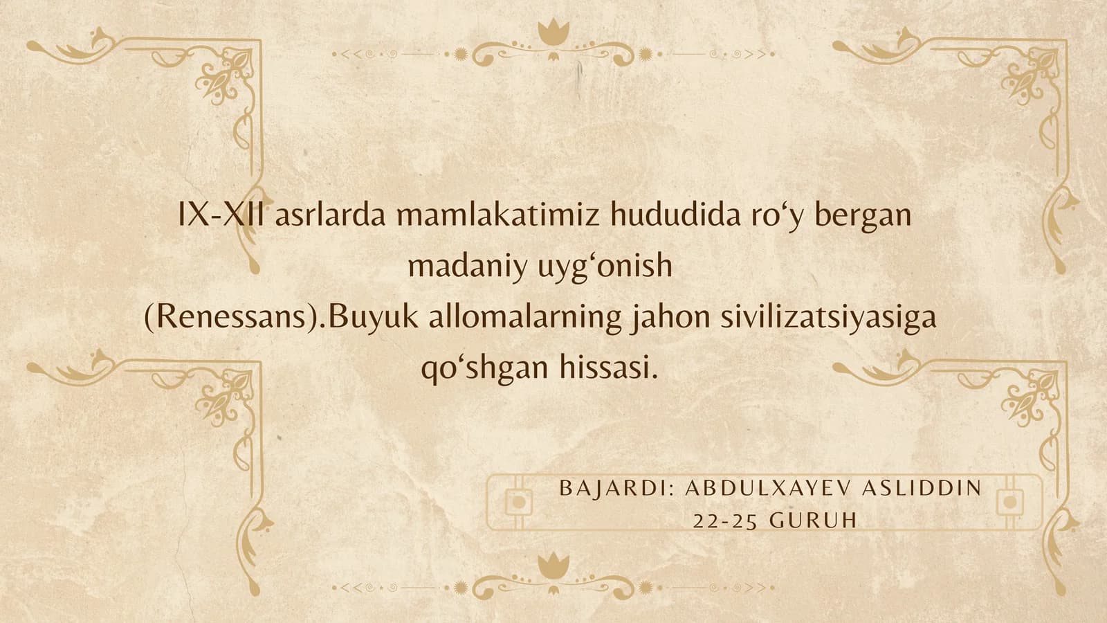 IX-XII asrlarda mamlakatimiz hududida ro‘y bergan madaniy uyg‘onish (Renessans).Buyuk allomalarning jahon sivilizatsiyasiga qo‘shgan hissasi