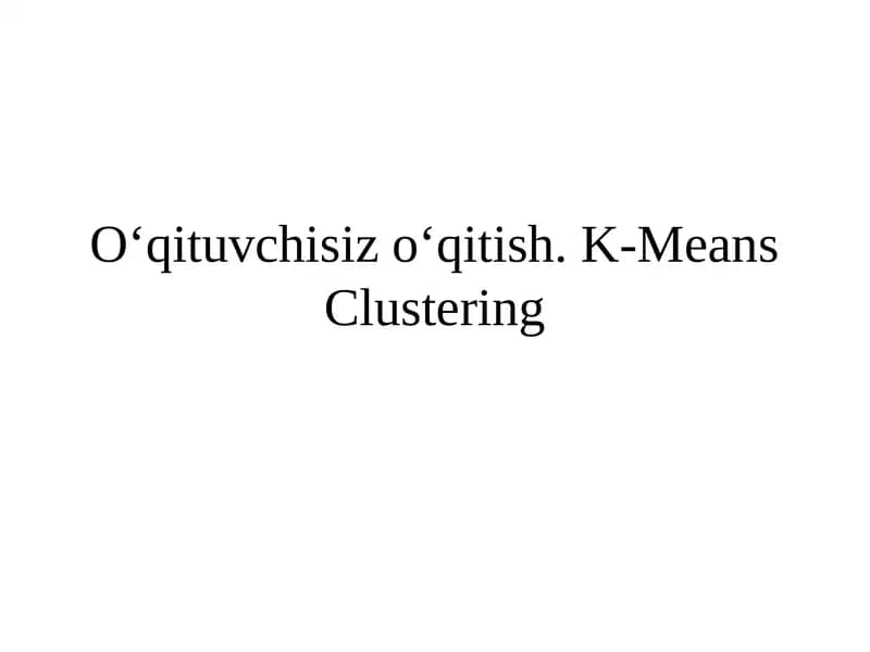 Oʻqituvchi-sizoʻqitish. K-Means Clustering