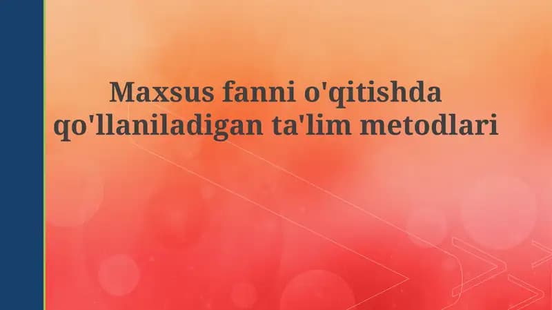 Maxsus fanlarni o'qitishda qo'llaniladigan ta'lim metodlari