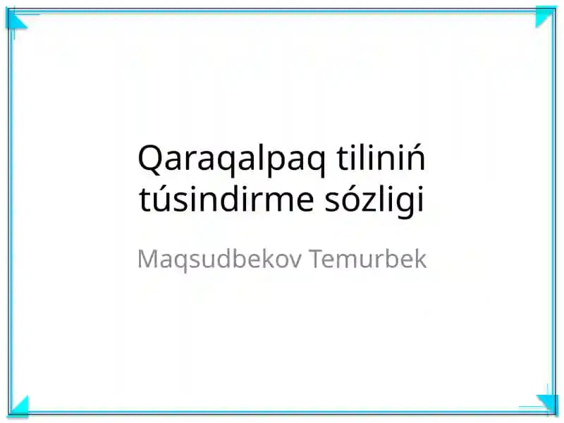 Qaraqalpaq tiliniń túsindirme sózligi