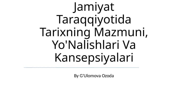 Tarixning Mazmuni, Yo'Nalishlari Va Kansepsiyalari