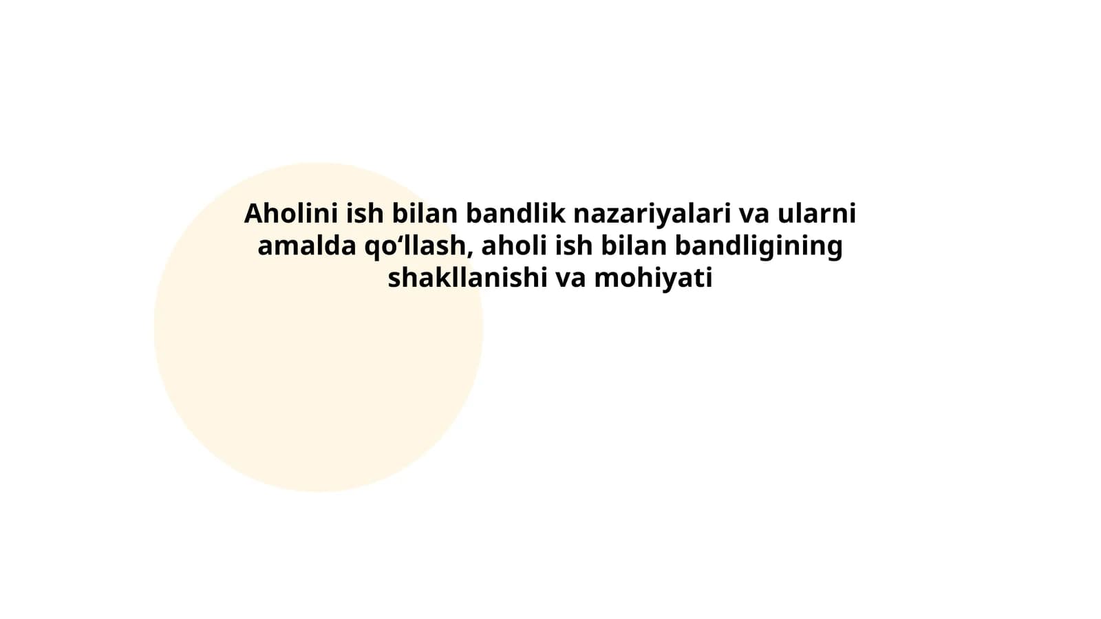 Aholini ish bilan bandlik nazariyalari va ularni amalda qo‘llash, aholi ish bilan bandligining shakllanishi va mohiyati