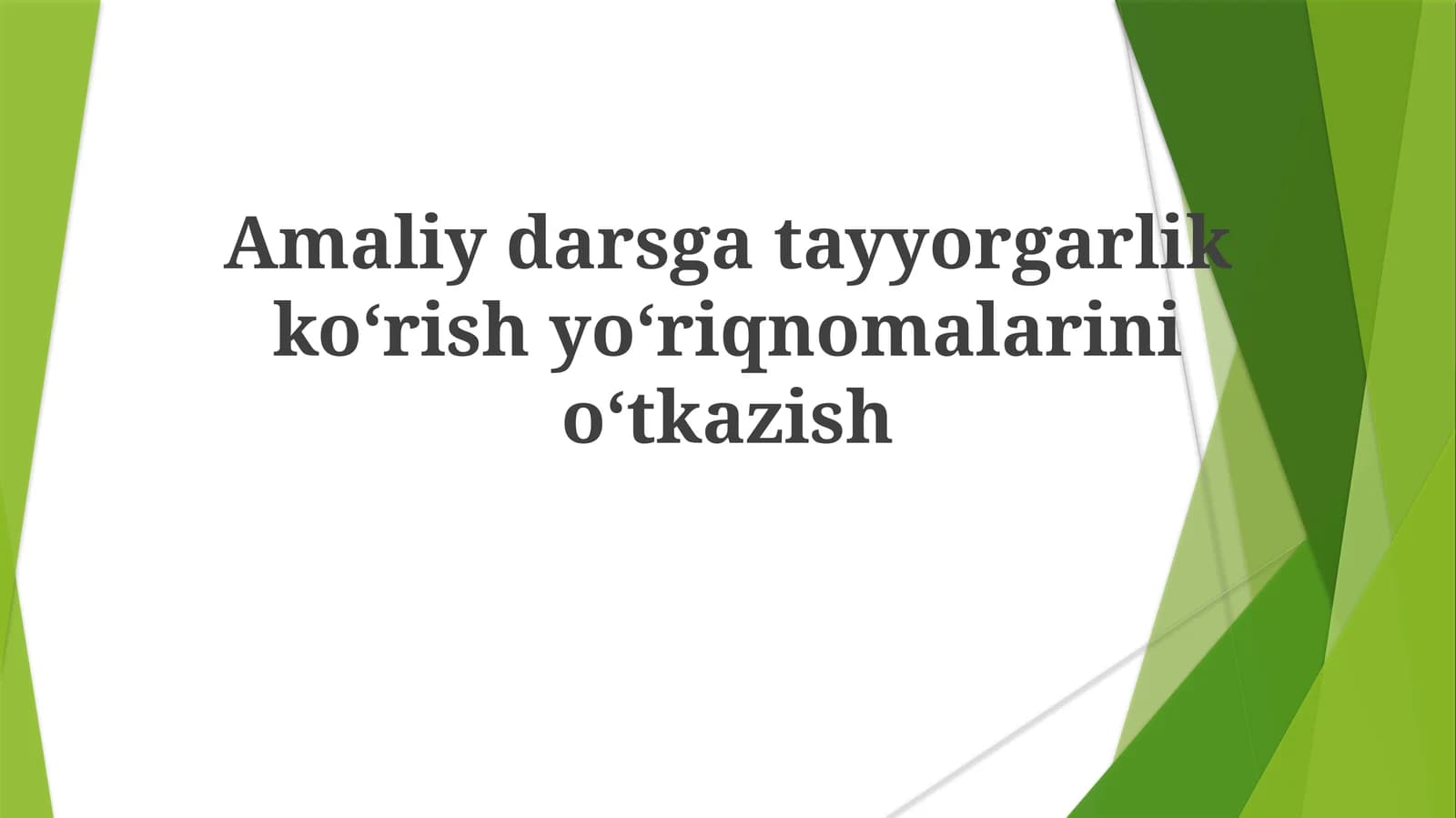 Amaliydarsgatayyorgarlikkoʻrishyoʻriqnomalarinioʻtkazish