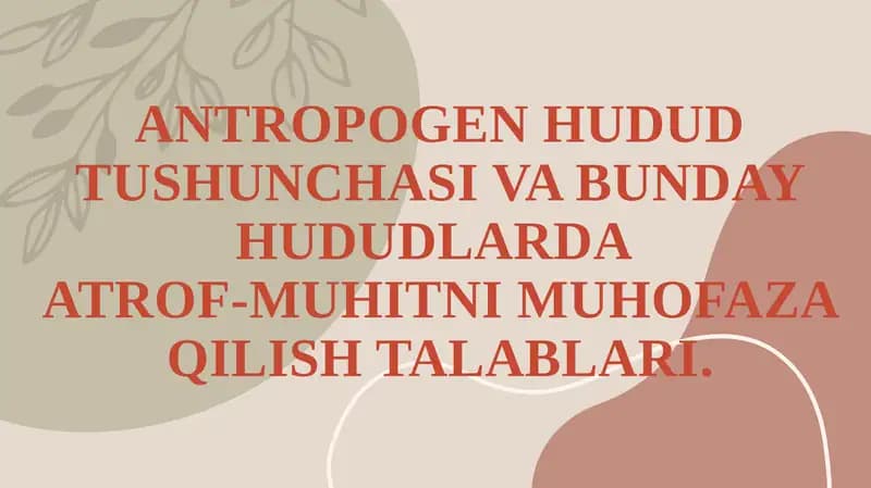 ANTROPOGEN HUDUD TUSHUNCHASI VA BUNDAY HUDUDLARDAATROF-MUHITNI MUHOFAZA QILISH TALABLARI