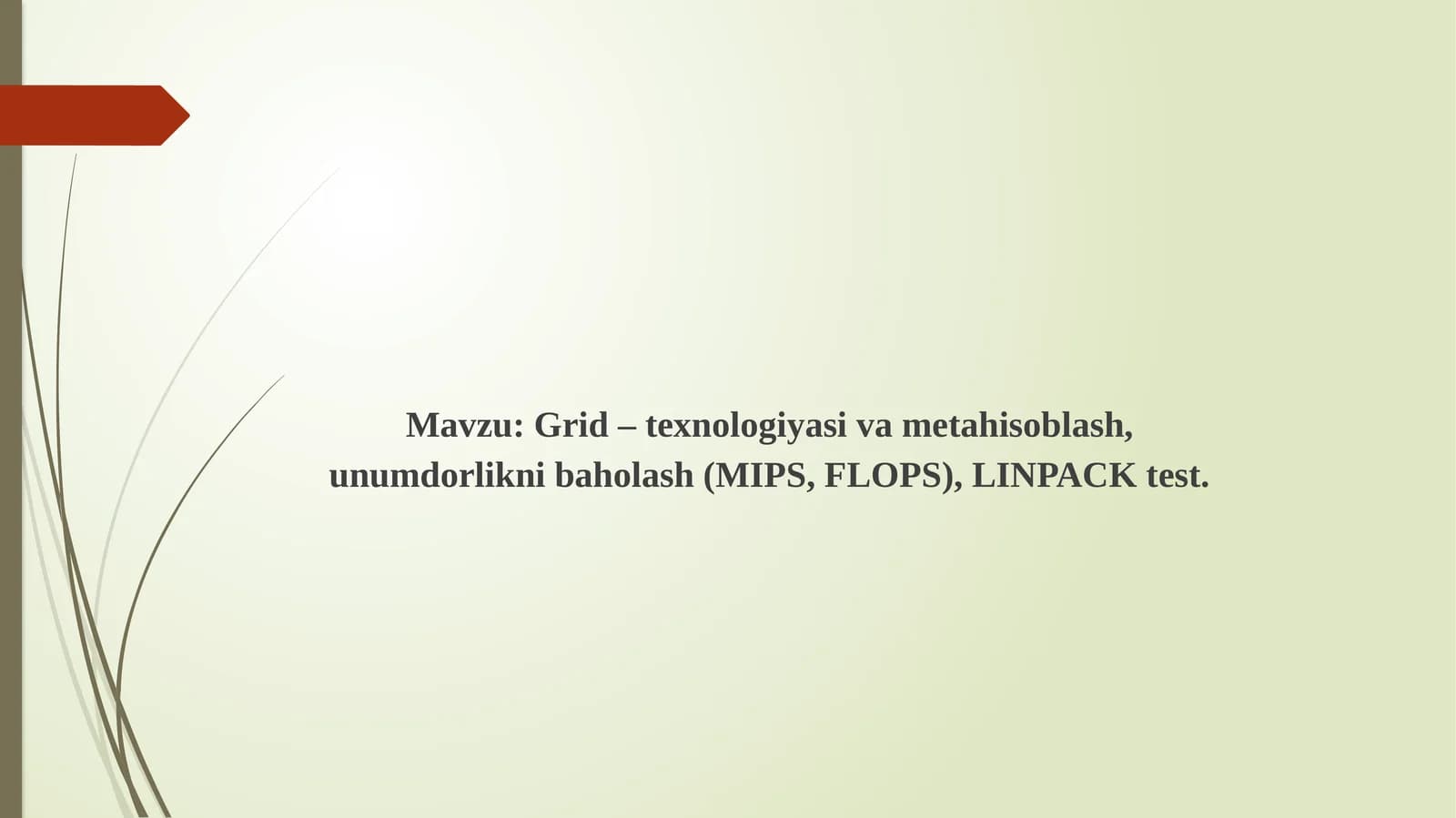Grid – texnologiyasi va metahisoblash, unumdorlikni baholash (MIPS, FLOPS), LINPACK test