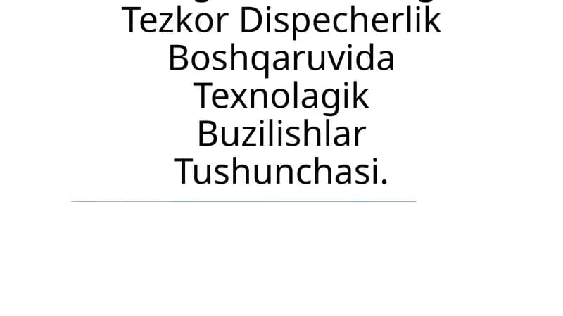 Energo Sistemadagi Tezkor Dispecherlik Boshqaruvida Texnolagik Buzilishlar
