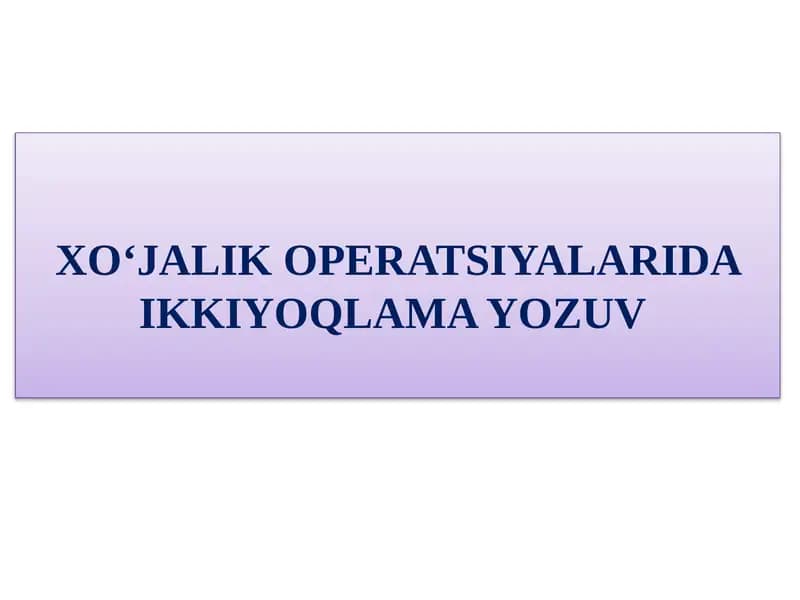 XO'JALIK OPERATSIYALARIDA IKKIYОQLAMA YОZUV