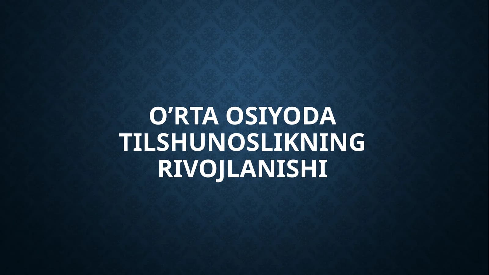 O’rta osiyoda tilshunoslikning rivojlanishi