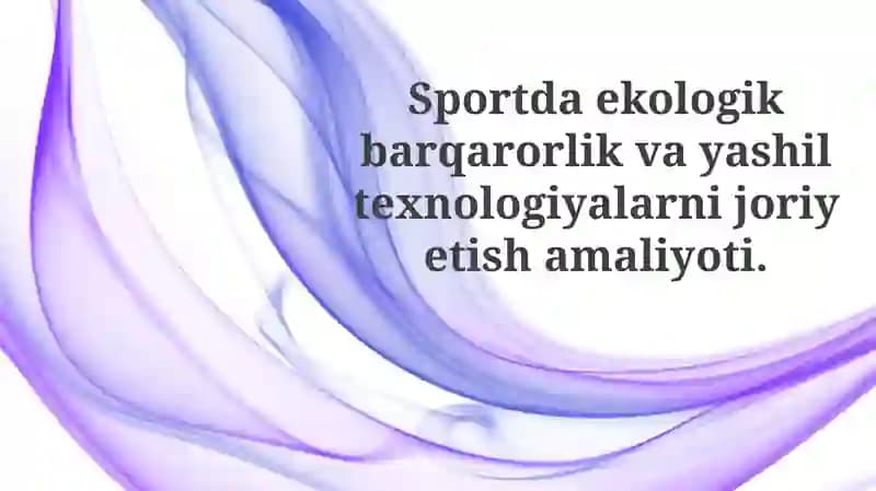 Ekologik barqarorlik va yashil texnologiyalar: Sportda zaruriyat
