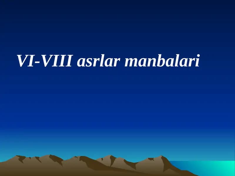 VI-VIII asrlar manbalari