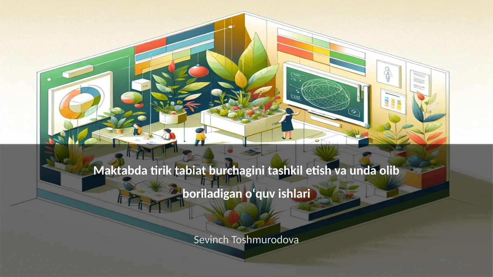 Maktabda tirik tabiat burchagini tashkil etish va unda olib boriladigan oʻquv ishlari