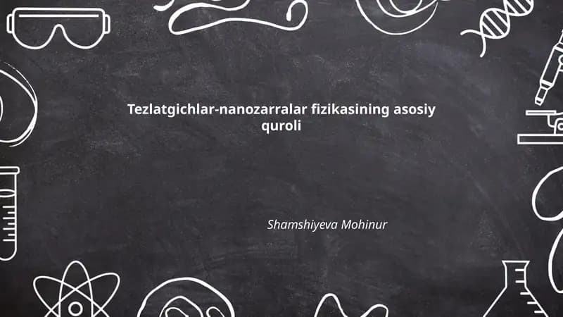 Tezlatgichlar-nanozarralar fizikasining asosiy quroli