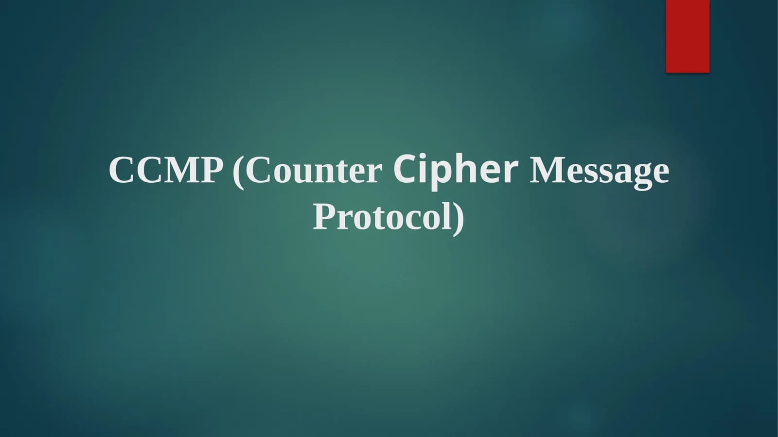 CCMP (CounterCipherMessage Protocol)