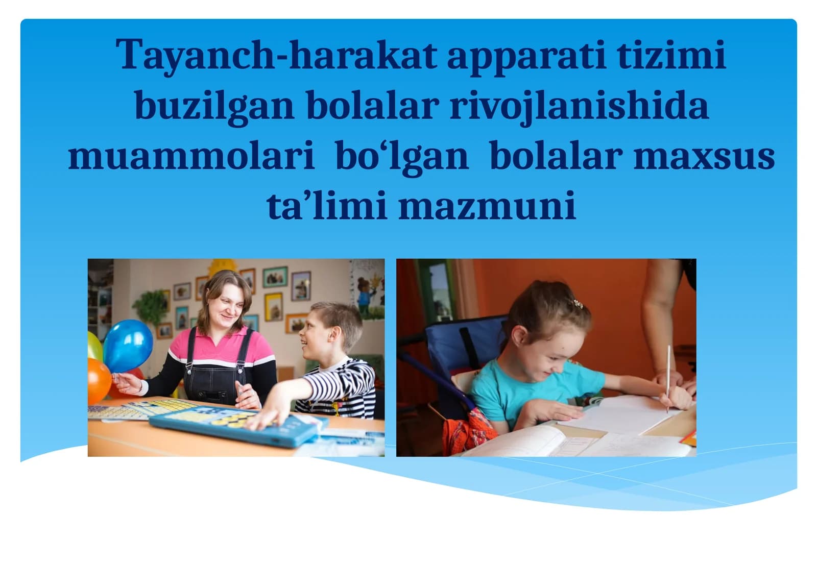 Tayanch-harakatapparati tizimi buzilgan bolalar rivojlanishida muammolari bo‘lgan bolalar maxsus ta’lim mazmuni