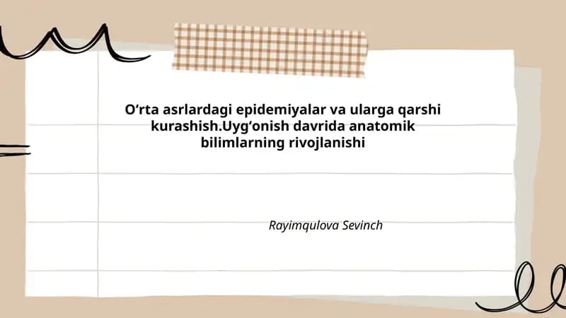 Oʻrta asrlardagi epidemiyalar va ularga qarshi kurashish.Uygʻonish davrida anatomik bilimlarning rivojlanishi